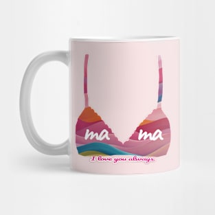 Mama - I love you always. Mug